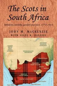 Обложка книги The Scots in South Africa, John M. MacKenzie