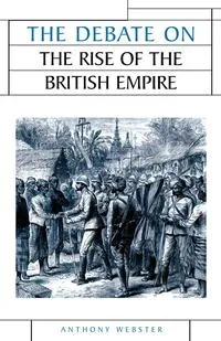 Обложка книги The Debate on the Rise of British Imper, Anthony Webster