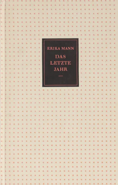 Обложка книги Das letzte Jahr: Bericht uber meinen Vater, Erika Mann