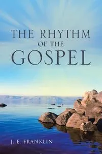 Обложка книги THE RHYTHM of the GOSPEL, J. E. Franklin