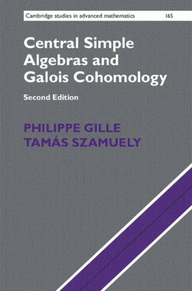 Обложка книги Central Simple Algebras and Galois Cohomology, Philippe Gille, Tamas Szamuely