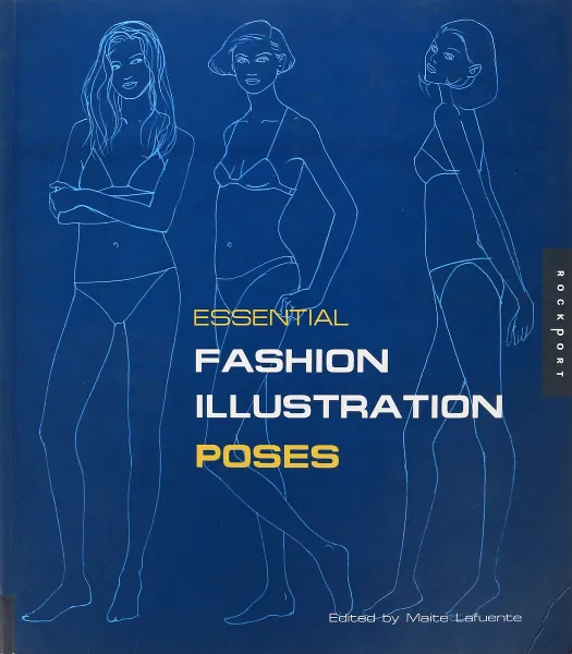 Обложка книги Essential Fashion Illustrations: Poses / Основные Иллюстрации Моды: Позы, Lafuente M., Navarro J., Navarro J.