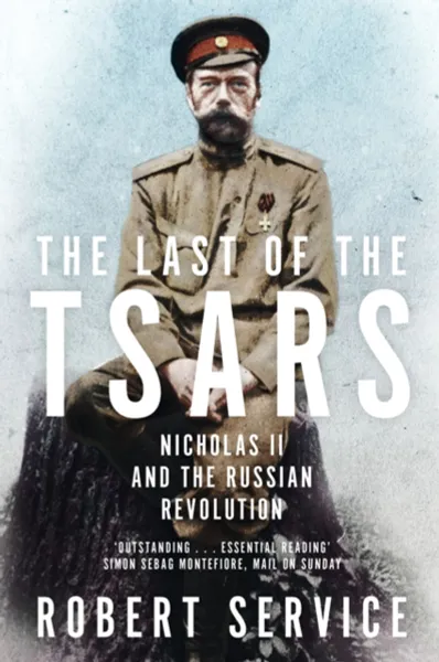 Обложка книги The Last of the Tsars: Nicholas II and the Russian Revolution, Robert Service