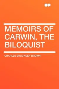 Обложка книги Memoirs of Carwin, the Biloquist, Charles Brockden Brown