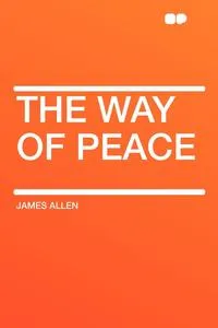 Обложка книги The Way of Peace, James Allen