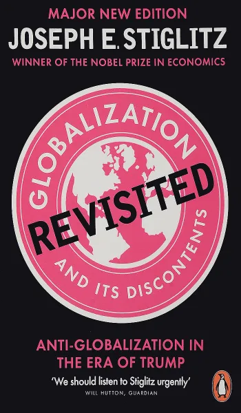Обложка книги Globalization and Its Discontents Revisited: Anti-Globalization in the Era of Trump, Стиглиц Джозеф Юджин