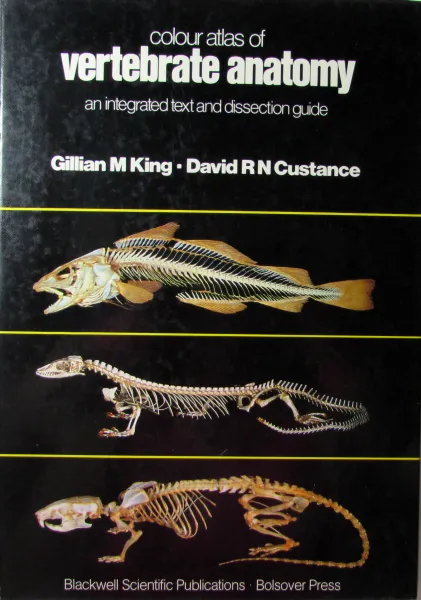 Обложка книги Color Atlas of Vertebrate anatomy. An integrated text and dissection guide / Цветной атлас анатомии позвоночных, Gillian M King. David R N Custance