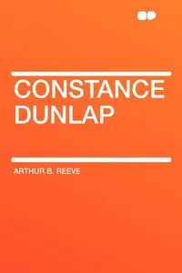 Обложка книги Constance Dunlap, Arthur B. Reeve