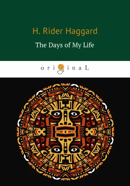 Обложка книги The Days of My Life / Дни моей жизни, H. Rider Haggard