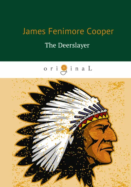Обложка книги The Deerslayer / Зверобой, или Первая тропа войны, James Fenimore Cooper
