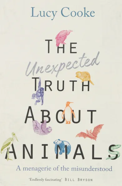 Обложка книги The Unexpected Truth About Animals, Lucy Cooke