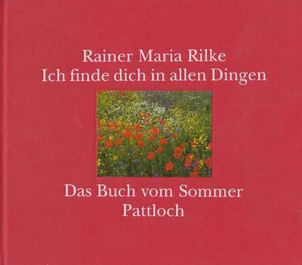 Обложка книги Ich finde dich in allen dingen. Das Buch vom Sommer/Я нахожу тебя во всем. Книга лета, Rainer Maria Rilke