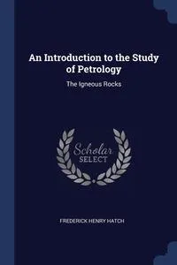 Обложка книги An Introduction to the Study of Petrology, Frederick Henry Hatch