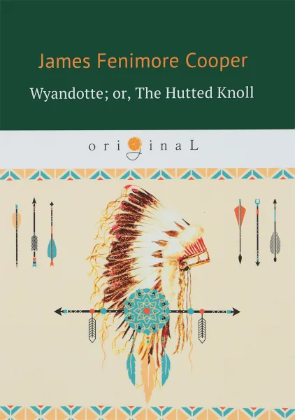 Обложка книги Wyandotte. Or, The Hutted Knoll, J. F. Cooper