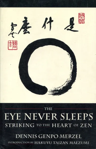 Обложка книги The Eye Never Sleeps, Dennis Genpo Merzel