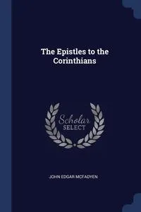Обложка книги The Epistles to the Corinthians, John Edgar McFadyen