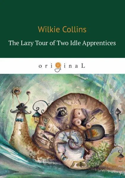 Обложка книги The Lazy Tour of Two Idle Apprentices / Ленивое путешествие двух досужих подмастерьев, Wilkie Collins