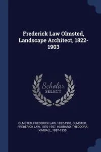 Обложка книги Frederick Law Olmsted, Landscape Architect, 1822-1903, Frederick Law Olmsted