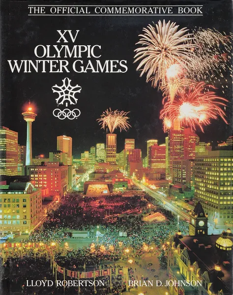 Обложка книги XV Olympic winter games: The official commemorative book, Lloyd Robertson, Brian D. Johnson