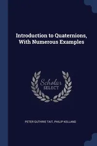 Обложка книги Introduction to Quaternions, With Numerous Examples, Peter Guthrie Tait