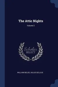 Обложка книги The Attic Nights; Volume 2, William Beloe