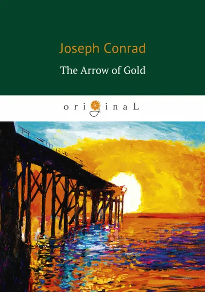 Обложка книги The Arrow of Gold, Конрад Джозеф