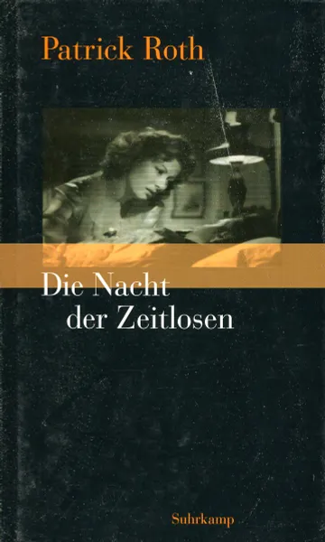 Обложка книги Die Nacht der Zeitlosen, Patrick Roth