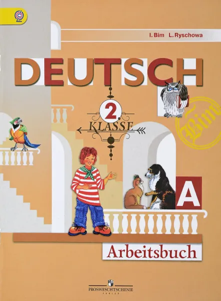 Обложка книги Deutsch 2 Klasse: Arbeitsbuch / Немецкий язык. 2 класс. Рабочая тетрадь. В 2 частях. Часть A, Бим И. Л., Рыжова Л. И.