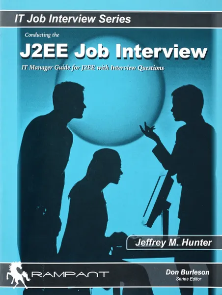 Обложка книги Conducting the J2EE Job Interview: IT Manager Guide for J2EE with Interview Questions (IT Job Interview series), Jeffrey M.Huner