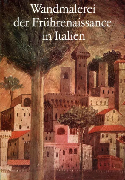 Обложка книги Wandermalerei der Fruhrenaissance in Italien, Данилова И.Е.