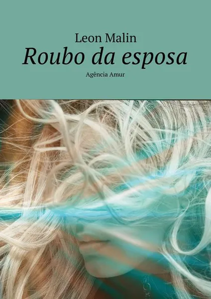 Обложка книги Roubo da esposa. Agência Amur, Malin Leon