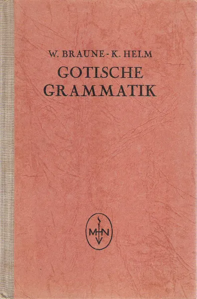 Обложка книги Gotische grammatik. Mit Lesestucken und Worterverzeichnis / Грамматика готского языка. С чтением пьес и словарем, Wilhelm Braune