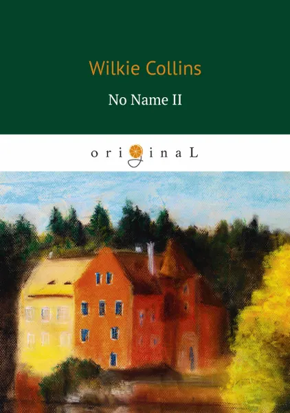 Обложка книги No Name II, Wilkie Collins