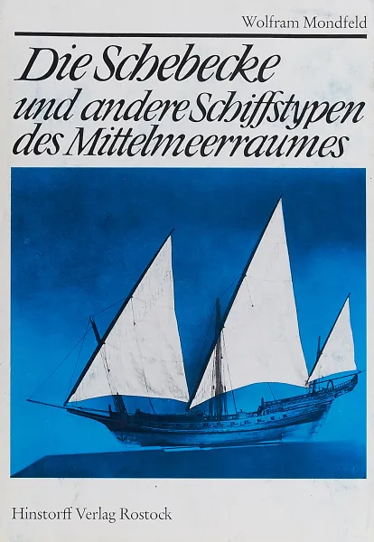 Обложка книги Die Schebecke und andere Schiffstypen des  Mittelmeerraumes, Wolfram Mondfeld