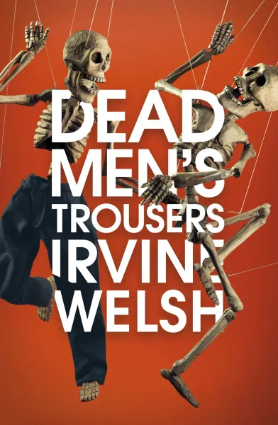 Обложка книги Dead Men's Trousers, Irvine Welsh