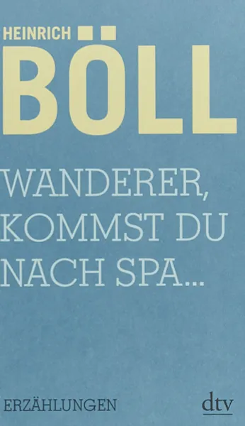 Обложка книги Wanderer, kommst du nach Spa, Белль Генрих