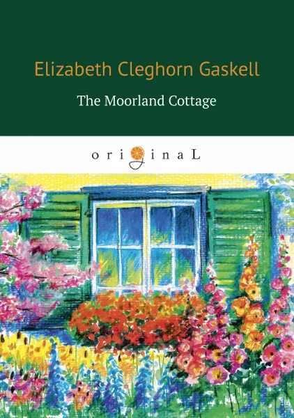 Обложка книги The Moorland Cottage, Elizabeth Cleghorn Gaskell