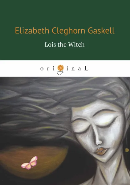 Обложка книги Lois the Witch, Elizabeth Cleghorn Gaskell