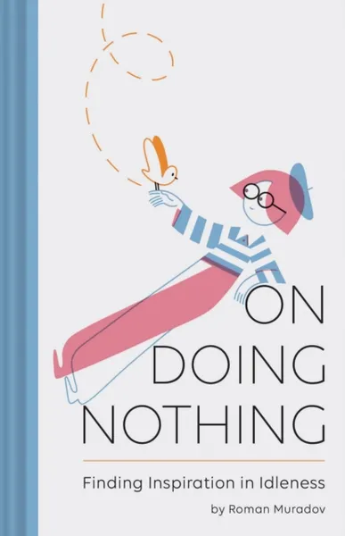 Обложка книги On Doing Nothing, Roman Muradov