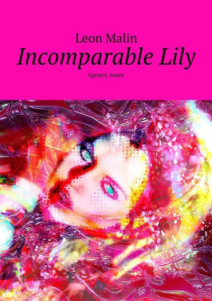 Обложка книги Incomparable Lily. Agency Amur, Malin Leon