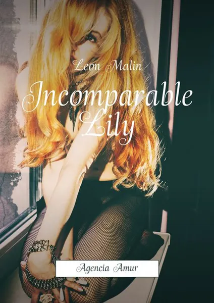 Обложка книги Incomparable Lily. Agencia Amur, Malin Leon