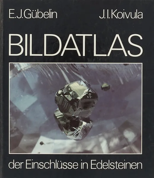 Обложка книги Bildatlas der Einschlusse in Edelsteinen, E.J. Gubelin, J.I. Koivula