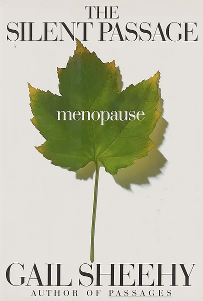 Обложка книги The silent passage. Menopause, Gail Sheehy