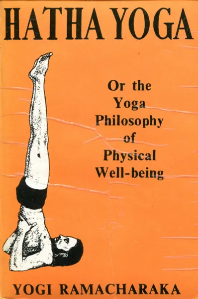 Обложка книги Hatha Yoga or the Yoga Philosophy of Physical Well-being, Yogi Ramacharaka