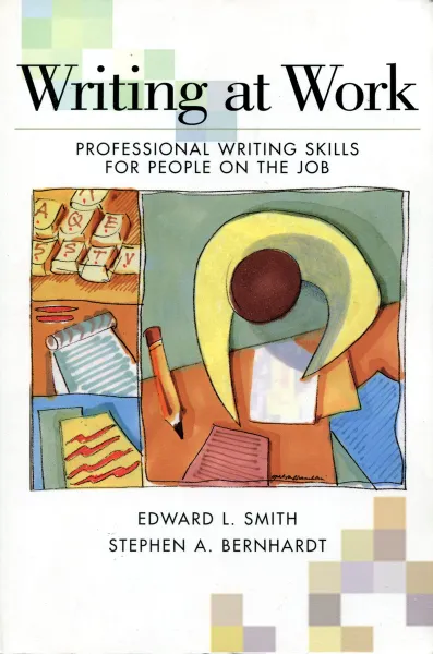 Обложка книги Writing At Work : Professional Writing Skills for People on the Job, Edward L. Smith, Stephen A. Bernhardt