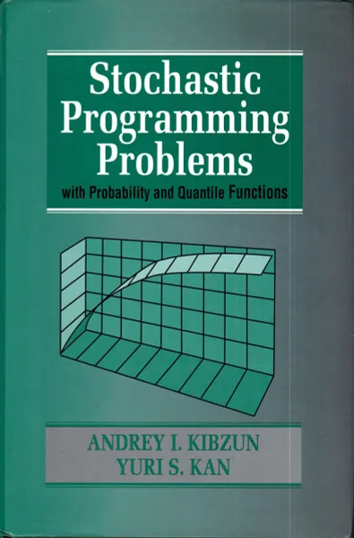 Обложка книги Stochastic Programming Problems with Probability and Quantile Functions, Andrey I. Kibzun Yuri S. Kan