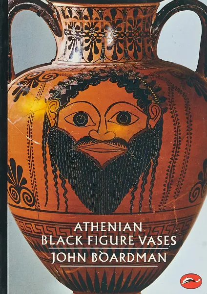 Обложка книги Athenian Black Figure Vases, John Boardman