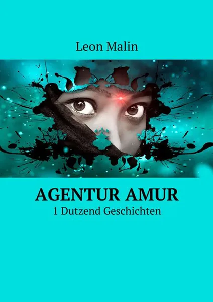 Обложка книги Agentur Amur. 1 Dutzend Geschichten, Malin Leon