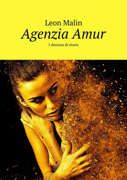 Обложка книги Agenzia Amur. 1 dozzina di storie, Malin Leon