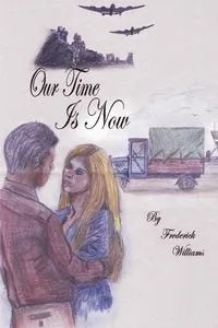 Обложка книги Our Time Is Now, Frederick Williams